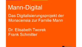 Digitalisierungsprojekt der Monacensia zur Familie Mann, Dr. Elisabeth Tworek, Frank Schmitter