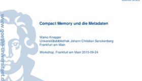 Workshop Compact Memory und die Metadaten, Marko Knepper, Universitätsbibliothek Frankfurt am Main